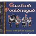 GLAZIKED POULDREGAD - Reuz' barzh ar vorc'h