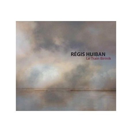 Régis Huiban - Le Train Birinik