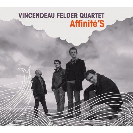 VINCENDEAU / FELDER QUARTET - Affinité'S