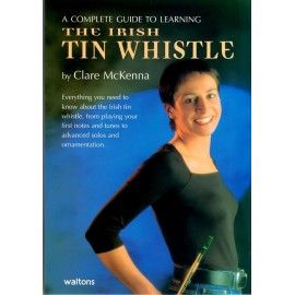 A complete guide to learnig the Irish Tin Whistle