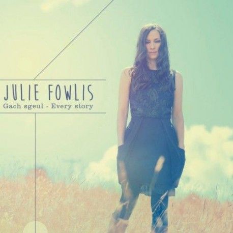 Julie FOWLIS - Gach sgeul - Every story