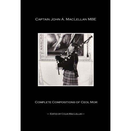 Compostitions of Ceol Mor - CAPTAIN JOHN A. MACLELLAN