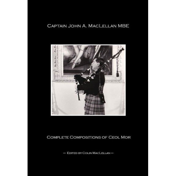 Compostitions of Ceol Mor - CAPTAIN JOHN A. MACLELLAN