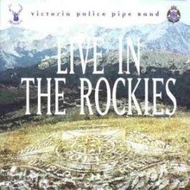 Victoria Police Pipe Band - Live in the Rockies
