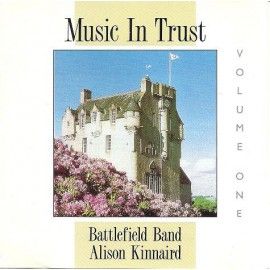 Battlefield Band & Alison Kinnaird ‎– Music In Trust Volume One