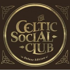 The Celtic Social Club - Deluxe édition