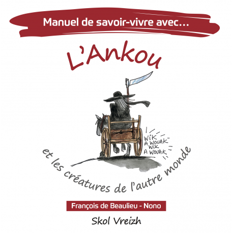 Manuel de savoir-vivre avec... l'Ankou