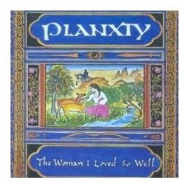 PLANXTY - The woman I loved so well
